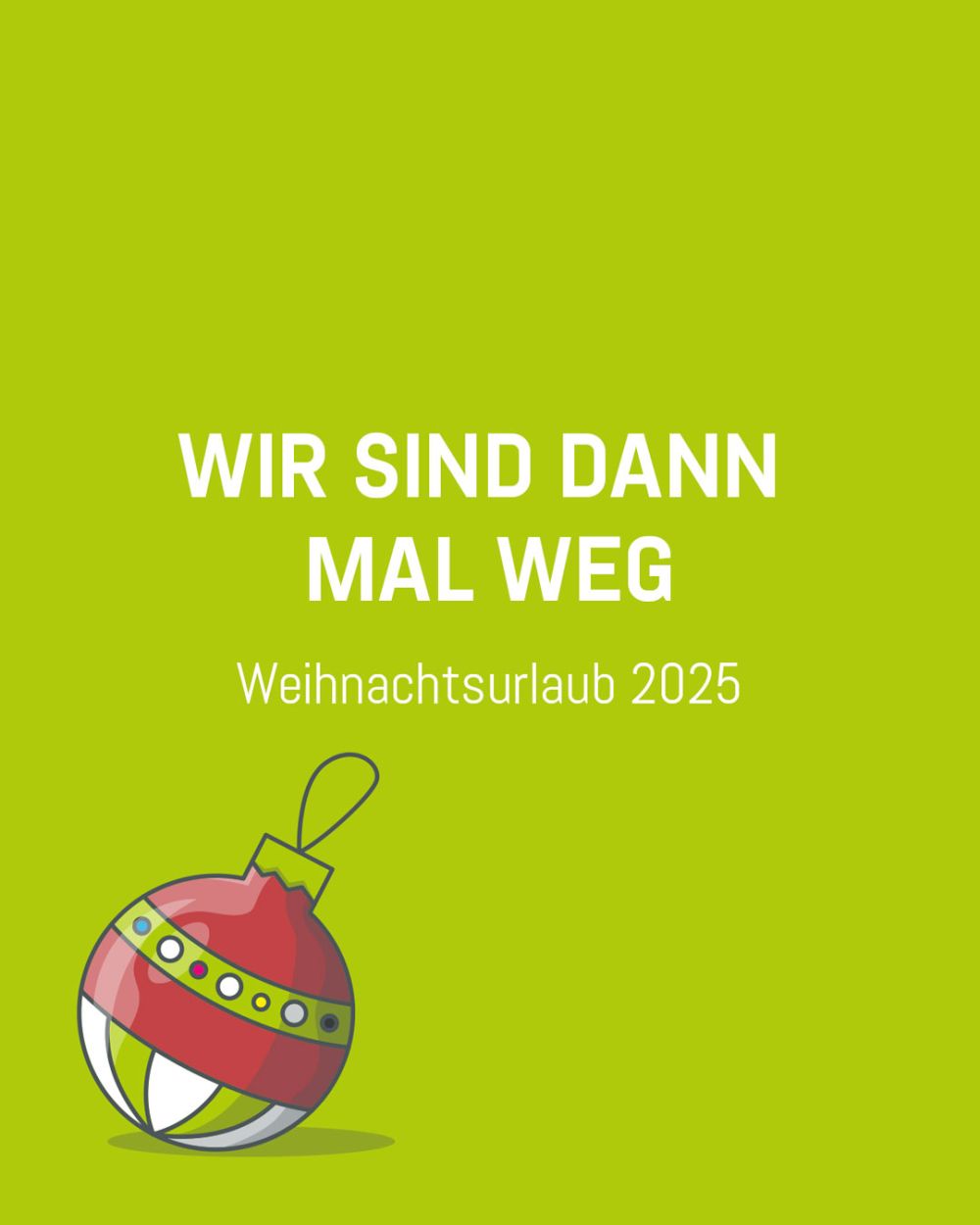 Weihnachten 2025 - Wir sind dann mal weg